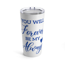 Load image into Gallery viewer, "My Always" Tumbler - White/Blue