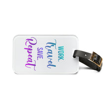 Load image into Gallery viewer, Work Travel Save Repeat Luggage Tag