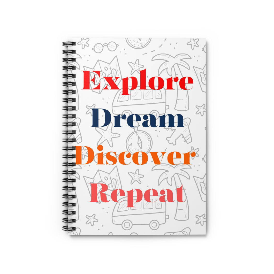 Explore Dream Discover Repeat Spiral Notebook