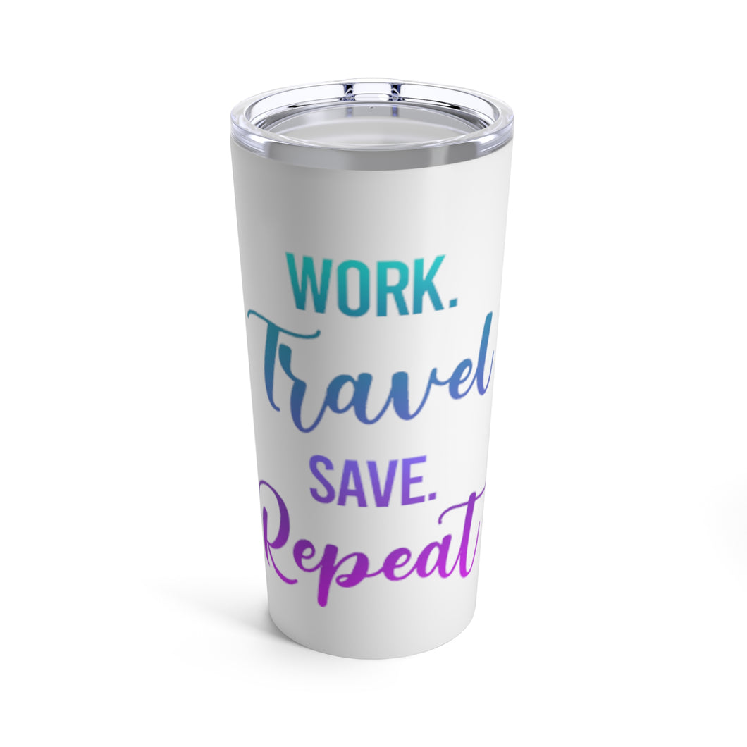Work Travel Save Repeat Tumbler
