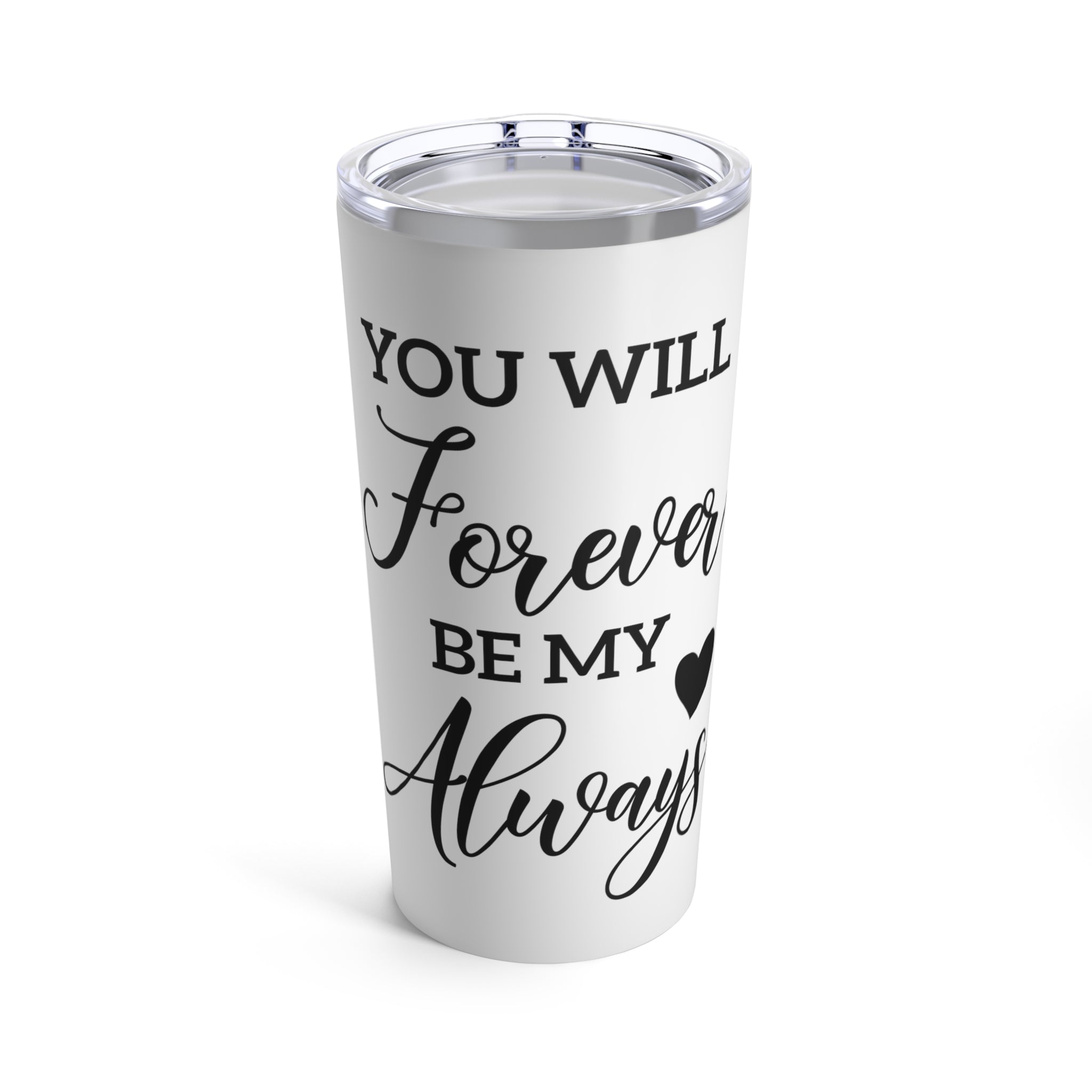 Forever My Always Tumbler