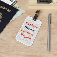 Load image into Gallery viewer, Explore Dream Discover Repeat Luggage Tag
