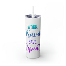 Load image into Gallery viewer, Work Travel Save Repeat Skinny Tumbler with Straw
