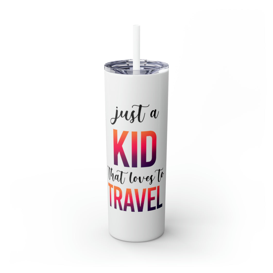 Just a Kid Skinny Tumbler with Straw