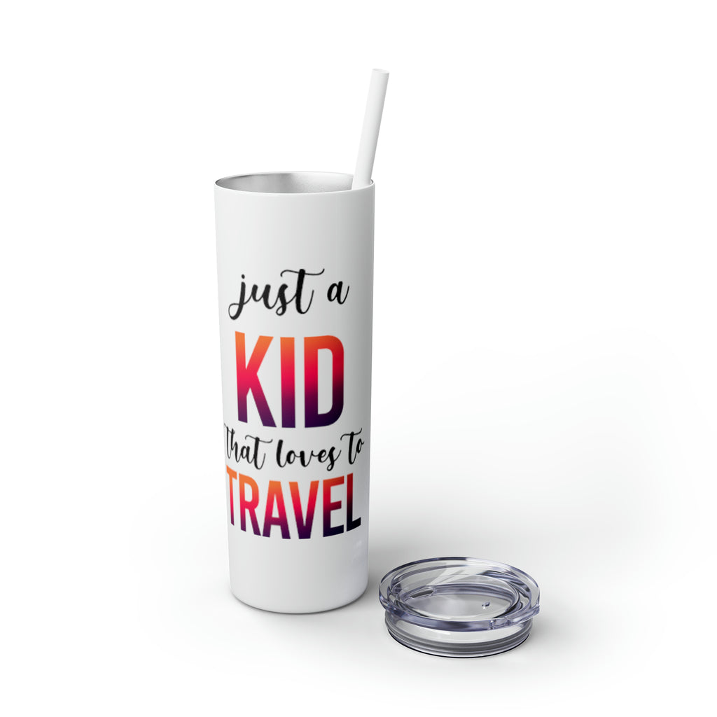 Just a Kid Skinny Tumbler with Straw