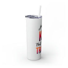 Load image into Gallery viewer, Just a Kid Skinny Tumbler with Straw
