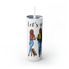 Load image into Gallery viewer, &quot;Let&#39;s Go&quot; Skinny Tumbler with Straw
