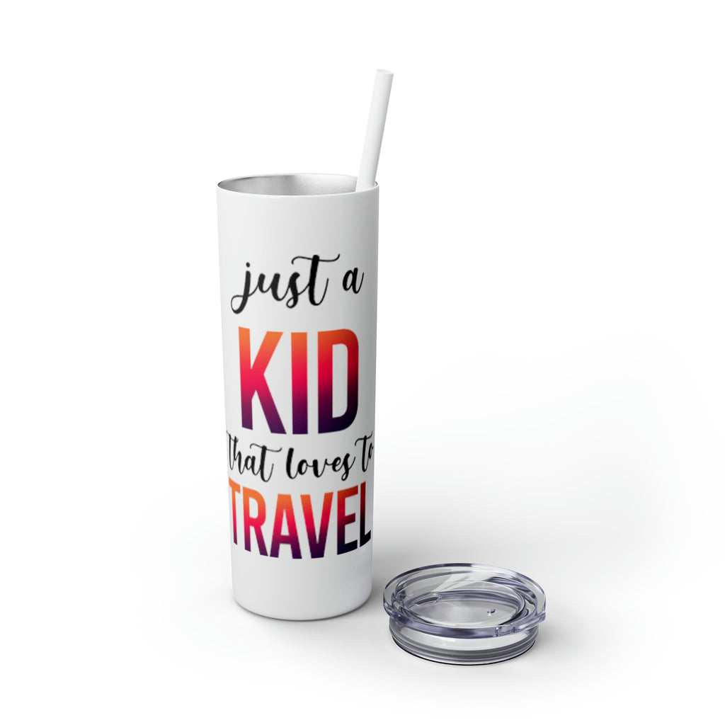 Just a Kid Skinny Tumbler with Straw