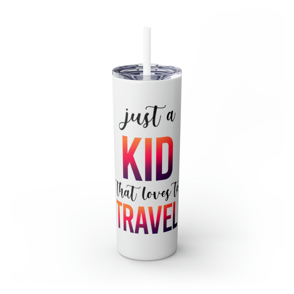 Just a Kid Skinny Tumbler with Straw