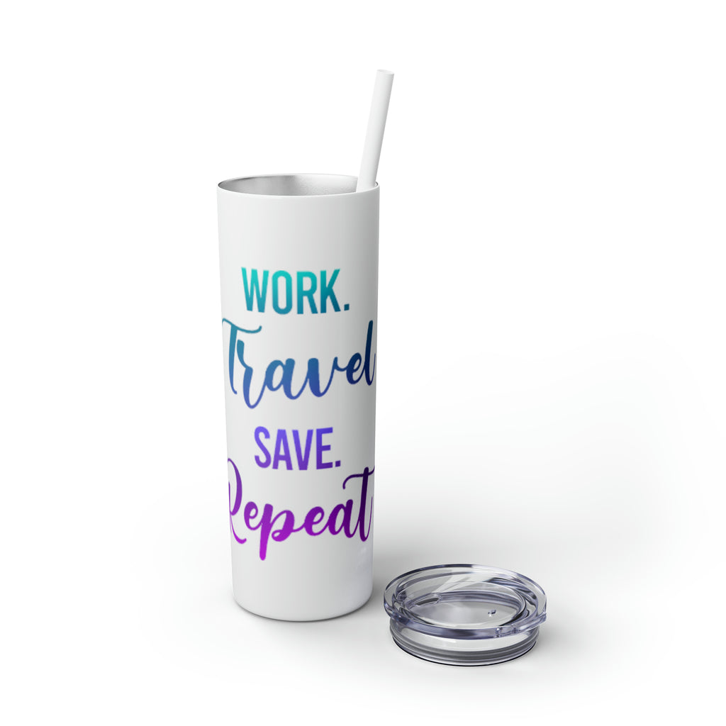 Work Travel Save Repeat Skinny Tumbler with Straw