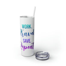Load image into Gallery viewer, Work Travel Save Repeat Skinny Tumbler with Straw

