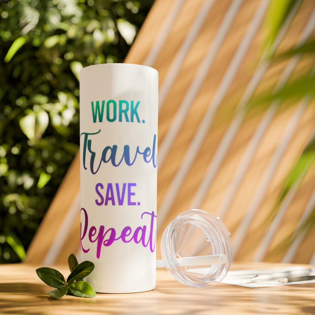 Work Travel Save Repeat Skinny Tumbler with Straw